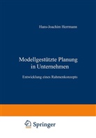 Hans-J Herrmann, Hans-Joachim Herrmann - Modellgestützte Planung in Unternehmen