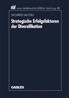 Siegfried Jacobs - Strategische Erfolgsfaktoren der Diversifikation