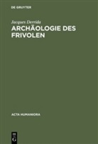 Jacques Derrida - Die Archäologie des Frivolen