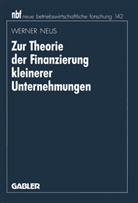 Werner Neus - Zur Theorie der Finanzierung kleinerer Unternehmungen