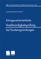 Alexander P Mrzyk, Alexander Ph. Mrzyk - Ertragswertorientierte Kreditwürdigkeitsprüfung bei Existenzgründungen