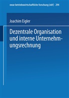 Joachim Eigler - Dezentrale Organisation und interne Unternehmensrechnung