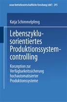 Katja Schimmelpfeng - Lebenszyklusorientiertes Produktionssystemcontrolling