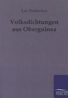 Leo Frobenius - Volksdichtungen aus Oberguinea
