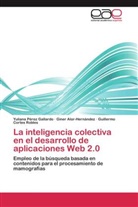 Gine Alor-Hernández, Giner Alor-Hernández, Cort, Guillermo CORTES ROBLES, Yulian Pérez Gallardo, Yuliana Pérez Gallardo - La inteligencia colectiva en el desarrollo de aplicaciones Web 2.0