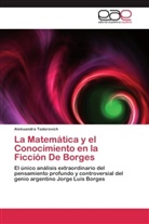 Aleksandra Todorovich - La Matemática y el Conocimiento en la Ficción De Borges