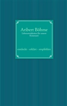 Aribert Böhme - Lebensweisheiten für unsere Krisenzeit
