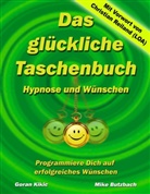 Butzbach, Mike Butzbach, KiKi, Gora Kikic, Goran Kikic - Das glückliche Taschenbuch - Wünschen und Hypnose
