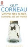 Guy Corneau - Victime des autres, bourreau de soi-même