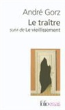 Andre Gorz, André Gorz - Le traître. Le vieillissement
