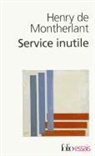 H. Montherlant, Henry de Montherlant - Service inutile