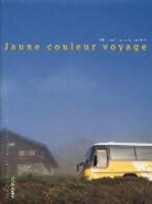 Collectif, Michael T Ganz, Marc Valance, Herbert Steiner - Jaune couleur voyage