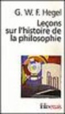 G. Hegel, G.W.F. Hegel - Leçons sur l'histoire de la philosophie : introduction : système et histoire de la philosophie