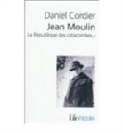 Daniel Cordier - Jean Moulin : la république des catacombes. Vol. 1