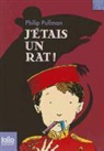 Philip Pullman - J'étais un rat !