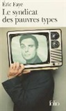 Eric Faye - Le syndicat des pauvres types