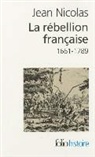 Jean Nicolas - La rébellion française : mouvements populaires et conscience sociale, 1661-1789