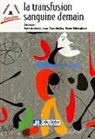 Collectif, Herve P, HERVE P MULLER JY, Jean-Yves Muller, Patrick Hervé, Pierre Tiberghien - La transfusion sanguine demain