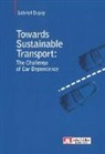 Gabriel Dupuy, Gabriel (1941-....) Dupuy, DUPUY GABRIEL, France. Programme de recherche et de développement dans les transports terrestres (2008-2013), Gabriel Dupuy, Philip Dresner - Towards sustainable transport : the challenge of car dependance