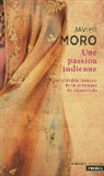 Bernadette Andréota, Javier Moro, Javier Moro, Javier (1955-....) Moro, Moro Javier - Une passion indienne : la véritable histoire de la princesse de Kapurthala