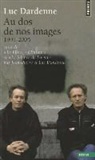 Jean-Pierre Dardenne, Jean-Pierre (1951-....) Dardenne, Luc Dardenne, Luc (1954-....) Dardenne, DARDENNE LUC, Jean-Pierre Dardenne... - Au dos de nos images
