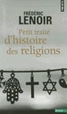 Frédéric Lenoir, Frederic Lenoir, Lenoir Frederic - PETIT TRAITE D HISTOIRE DES RELIGIO ANC