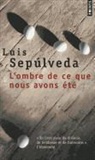 Bertille Hausberg, Luis Sepulveda, Luis Seplveda, Luis Sepulveda, Luis (1949-2020) Sepulveda, SEPULVEDA LUIS - L'ombre de ce que nous avons été