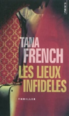 François Thibaux, Tana French, Tana (1973-....) French, French Tana, Tana French - Les lieux infidèles