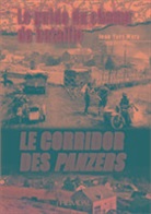 Jean-Yves Mary, Jean-Yves Mary, Jean-Yves (1947-....) Mary, MARY JEAN YVES - Le corridor des Panzers. Vol. 3. Le guide du champ de bataille