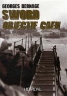 Georges Bernage, Georges (1949-....) Bernage, BERNAGE GEORGES, GEORGES BERNAGE - Sword : objectif Caen