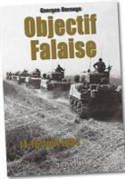 Georges Bernage, Georges (1949-....) Bernage, BERNAGE GEORGES, Frédérick Jeanne, GEORGES BERNAGE - Objectif Falaise : 8-16 août 1944