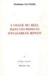 Dominique Gauthier, Dominique Gauthier, GAUTHIER DOMINIQUE, GAUTHIER/DOMINIQUE - L'Image du réel dans les romans d'Elizabeth Bowen