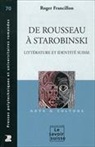 Roger Francillon, Roger (1938-....) Francillon, FRANCILLON ROGER, Roger Francillon - De Rousseau à Starobinski : littérature et identité suisse