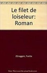 Yvette Graggen, Jean-Georges Lossier, Yvette Z'Graggen, Z GRAGGEN YVETTE, Z&amp;apos, Yvette Z'Graggen... - Le filet de l'oiseleur