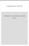 Yvette Graggen, Yvette Z'Graggen, Yvette Z Graggen, Z GRAGGEN YVETTE, Z&amp;apos, Yvette Z'Graggen - Les années silencieuses : récit