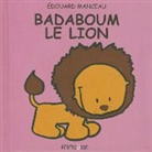 Manceau Edouard, Edouard Manceau, Manceau, Edouard Manceau, Edouard (1969-....) Manceau, MANCEAU EDOUARD - Badaboum le lion