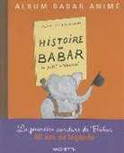 Jean de Brunhoff, Laurent Brunhoff, Laurent de Brunhoff, Laurent de (1925-....) Brunhoff, Laurent Brunhoff (De), Laurent de Brunhoff... - Histoire de Babar : le petit éléphant : album Babar animé