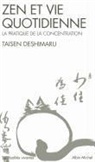 Me Deshimaru, Taisen Deshimaru, Taisen (1914-1982) Deshimaru, Deshimaru-t, Taisen Deshimaru - Zen et vie quotidienne : la pratique de la concentration