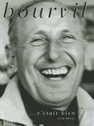 Gérard Lenne, Gerard Lenne, Gérard Lenne, Gérard (1946-....) Lenne, Lenne-g - Bourvil : c'était bien