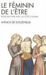 Annick de Souzenelle, De souzenelle-a, Annick Souzenelle, Annick de Souzenelle, Annick de (1922-....) Souzenelle, Souzenelle Annick - Le féminin de l'être : pour en finir avec la côte d'Adam