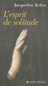 Jacqueline Kelen, Jacqueline Kelen, Kelen-j - L'esprit de solitude