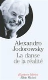Alex Lhermillier, Alexandro Jodorowsky, Alejandro Jodorowsky, Alexandro Jodorowsky, Alexandro (1929-....) Jodorowsky, Jodorowsky-a... - La danse de la réalité