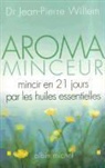 Dr Willem, Dr Willem-J.p, Jean-Pierre Willem, Dr Willem, Jean-Pierre Willem, Jean-Pierre (1938-....) Willem - Aroma-minceur : mincir en 21 jours par les huiles essentielles