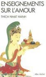 Thich Nhat Hanh, Marianne Coulin, Hanh Nhat, Thich Nhât Han, Thich (1926-....) Nhât Hanh, Thich (1926-2022) Nhât Hanh... - Enseignements sur l'amour