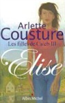 Arlette Cousture, Arlette Cousture, Arlette (1948-....) Cousture, Cousture-a - Les filles de Caleb. Vol. 3. Elise