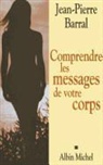 Jean-Pierre Barral, Barral-j.p, Hélène Armand, Jean-Pierre Barral - Comprendre les messages de votre corps