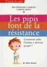 Carine Mayo, Clerget, Dr Clerget, Stephane Clerget, Stéphane Clerget, Clerget-S+ Mayo-C... - Les pipis font de la résistance : comment aider l'enfant à devenir propre ?
