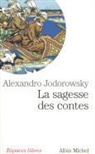 Alexandro Jodorowsky, Alejandro Jodorowsky, Alexandro Jodorowsky, Alexandro (1929-....) Jodorowsky, Jodorowsky-a - La sagesse des contes
