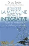 Luc Bodin, Luc (1954-....) Bodin, Bodin-l, Jean-Pierre Willem, Luc Bodin - Le guide de la médecine globale et intégrative : toutes les médecines qui vont changer votre vie