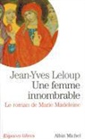 JEAN-YVES LELOUP, Jean-Yves Leloup, Jean-Yves (1950-....) Leloup, Leloup-j.y - Une femme innombrable : le roman de Marie Madeleine